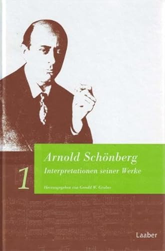 Arnold Schönberg. Interpretationen seiner Werke: In 2 Bänden von Laaber Verlag